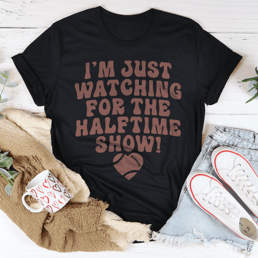 I'm Just Watching For The Halftime Show T-Shirt - DelightsDownSouth