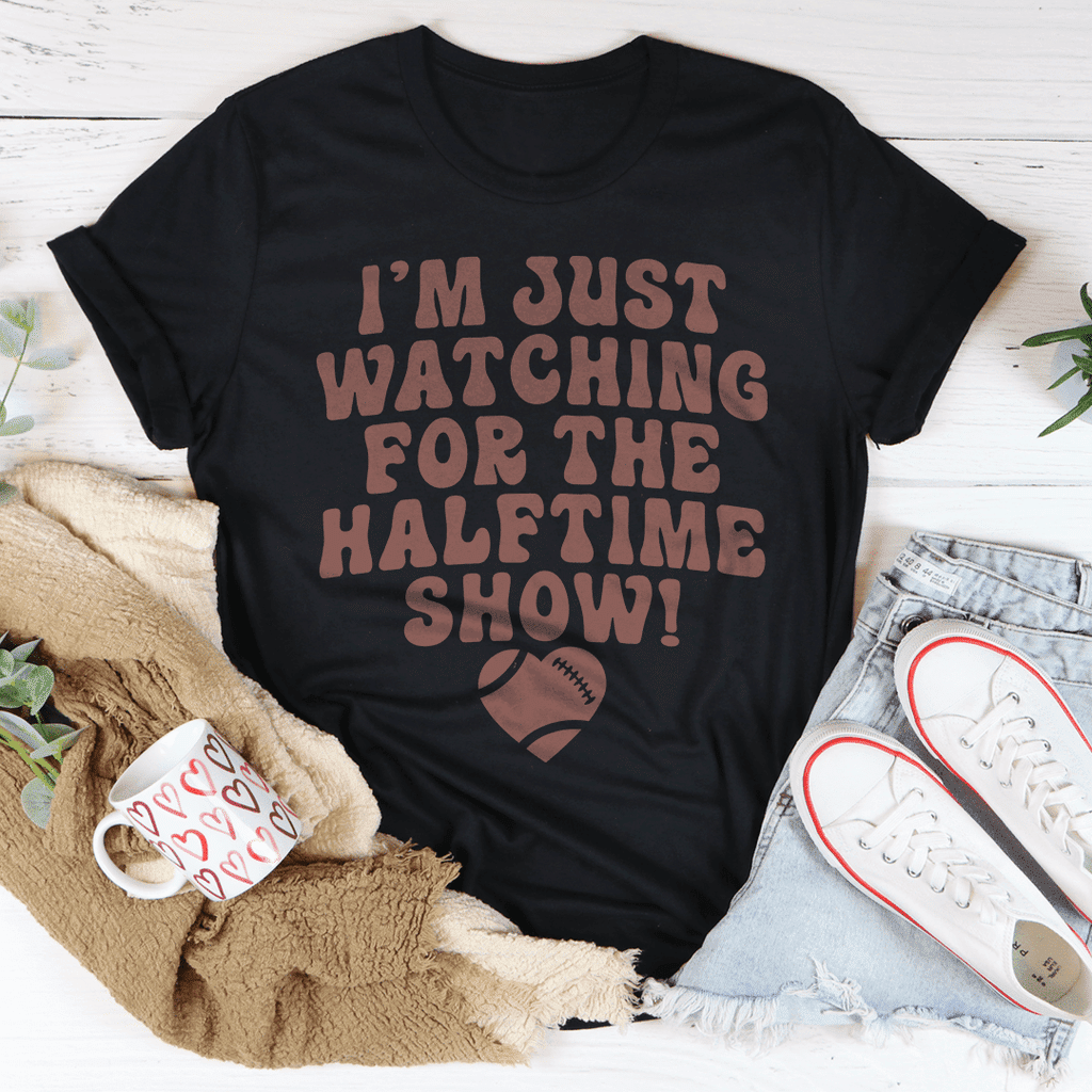 I'm Just Watching For The Halftime Show T-Shirt - DelightsDownSouth